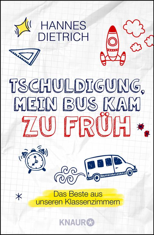 Tschuldigung, mein Bus kam zu früh: Das Beste aus unseren Klassenzimmern