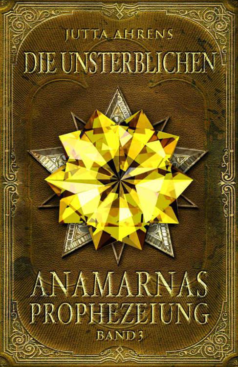 Anamarnas Prophezeiung - Die Unsterblichen