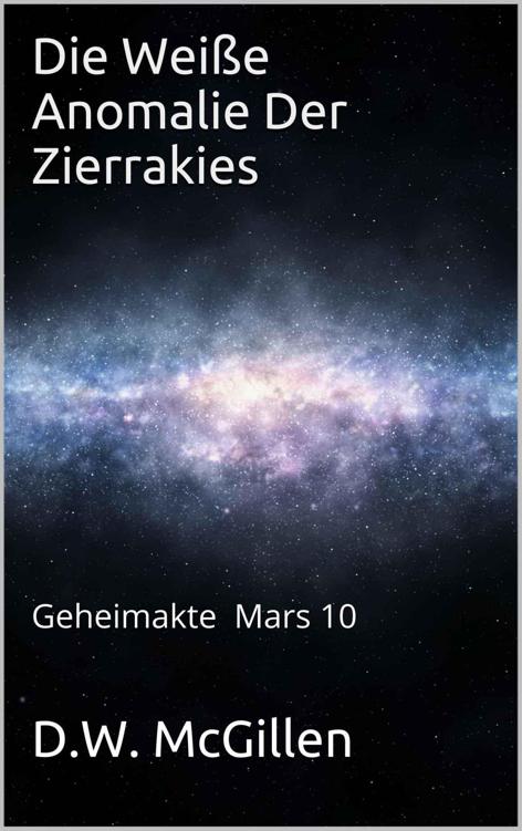 Die Weiße Anomalie Der Zierrakies: Geheimakte Mars 10