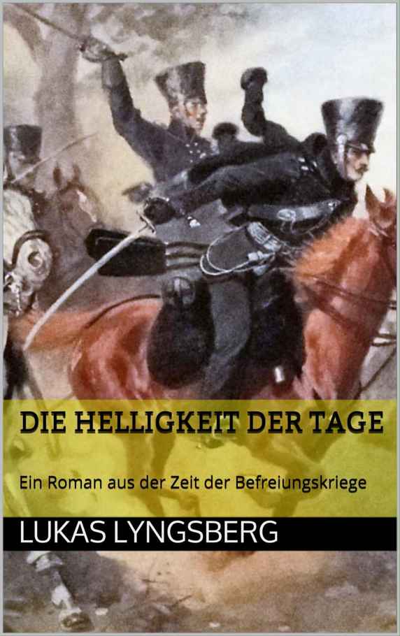 Die Helligkeit der Tage: Ein Roman aus der Zeit der Befreiungskriege