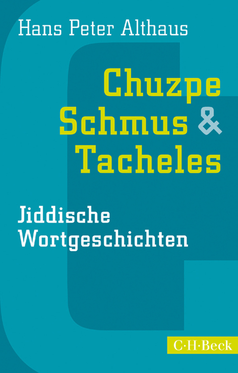 Chuzpe, Schmus & Tacheles: Jiddische Wortgeschichten