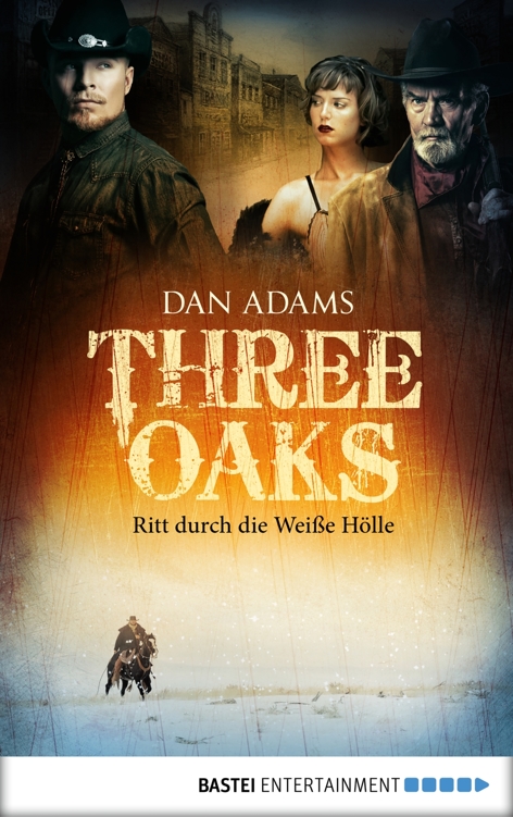 Three Oaks - Folge 1: Ritt durch die Weiße Hölle