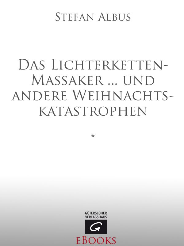 Das Lichterketten-Massaker ... und andere Weihnachtskatastrophen