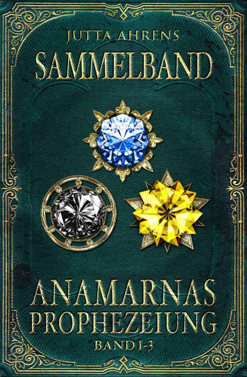 Anamarnas Prophezeiung: Sammelband - Fantasy Saga