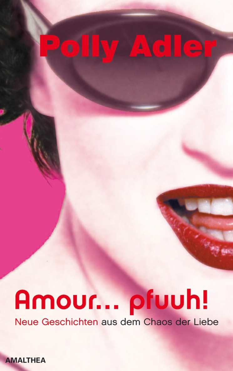 Amour... pfuuh!: Neue Geschichten aus dem Chaos der Liebe
