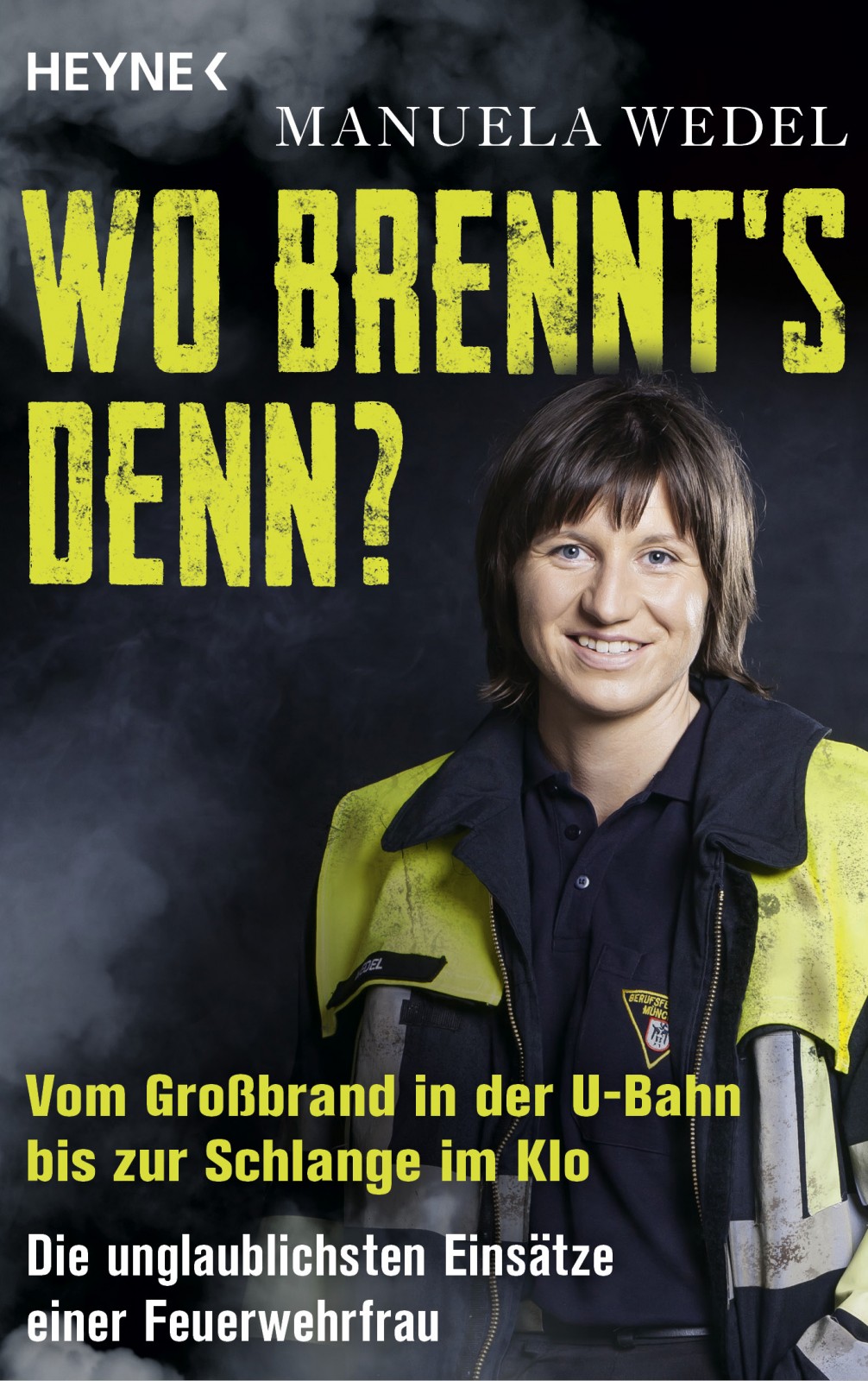 Wo brennt's denn?: Vom Großbrand in der U-Bahn bis zur Schlange im Klo. Die unglaublichsten Einsätze einer Feuerwehrfrau