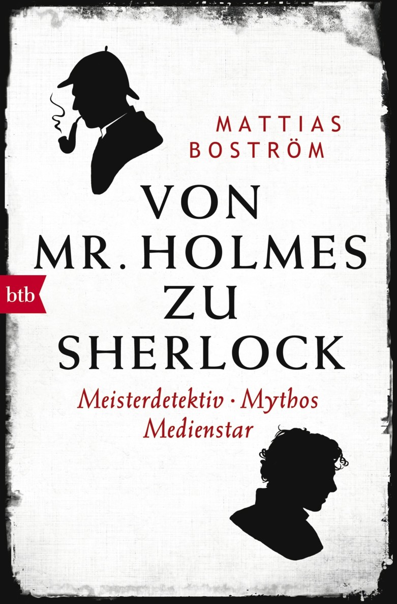 Von Mr. Holmes zu Sherlock: Meisterdetektiv - Mythos - Medienstar
