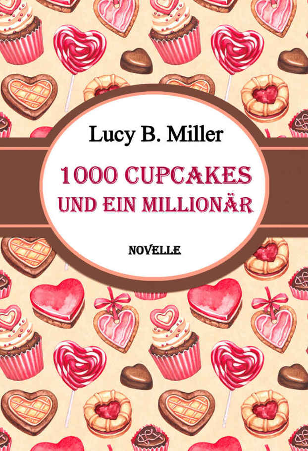 1000 Cupcakes und ein Millionär: Romantische Novelle