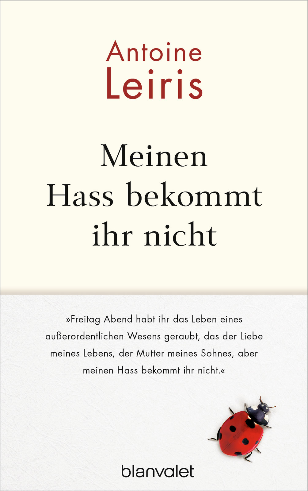 Meinen Hass bekommt ihr nicht: „Freitag Abend habt ihr das Leben eines außerordentlichen Wesens geraubt, das der Liebe meines Lebens, der Mutter meines Sohnes, aber meinen Hass bekommt ihr nicht.“