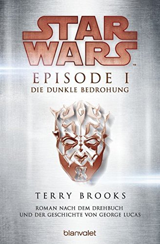 Star Wars(TM) - Episode I - Die dunkle Bedrohung: Roman nach dem Drehbuch und der Geschichte von George Lucas