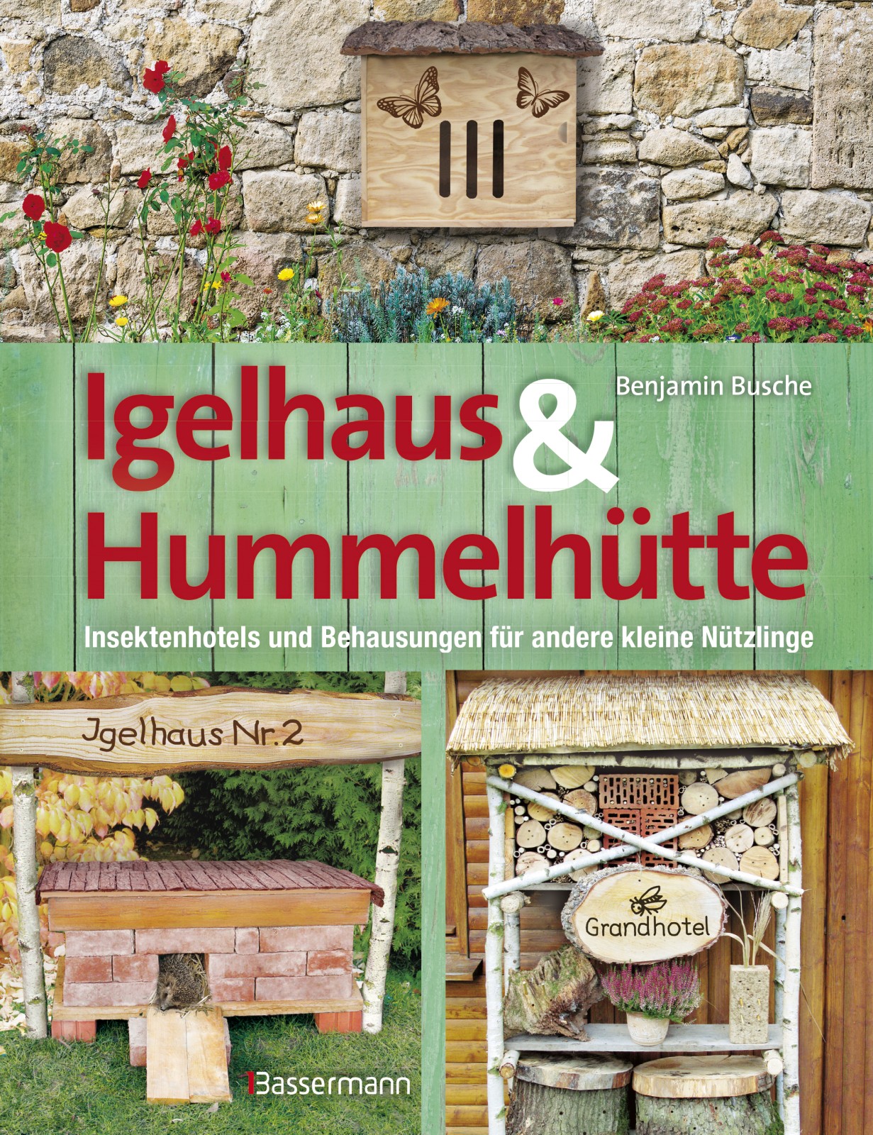 Igelhaus & Hummelhütte: Behausungen und Futterplätze für kleine Nützlinge.Mit Naturmaterialien einfach selbst gemacht