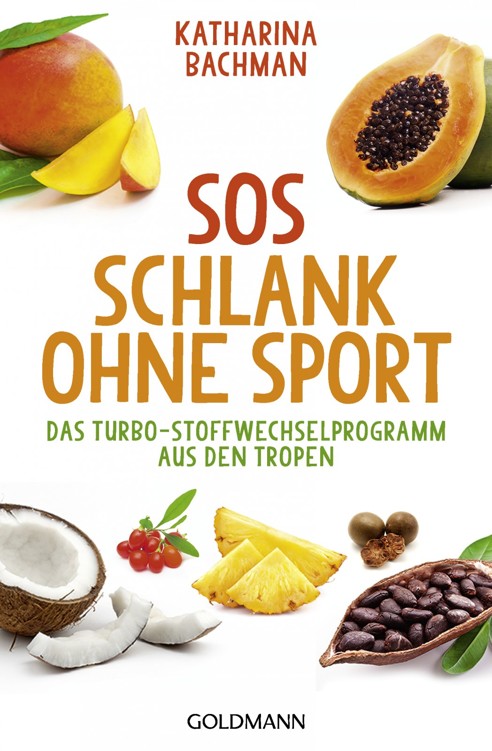 SOS Schlank ohne Sport: Das Turbo-Stoffwechselprogramm aus den Tropen