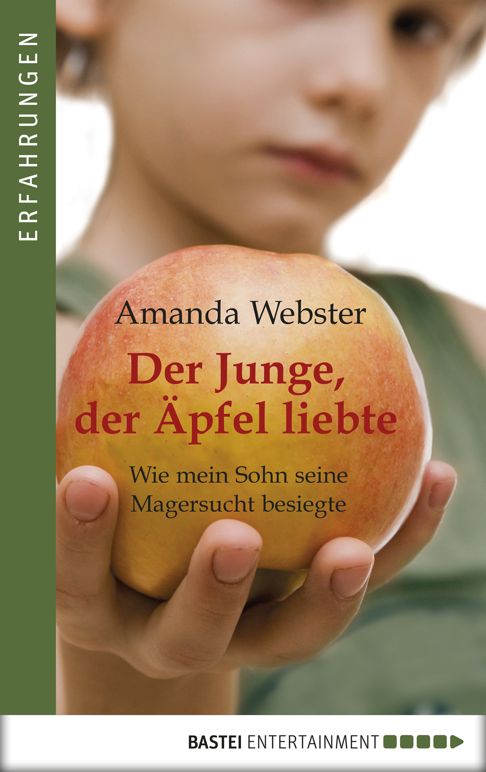 Der Junge, der Äpfel liebte: Wie mein Sohn seine Magersucht besiegte