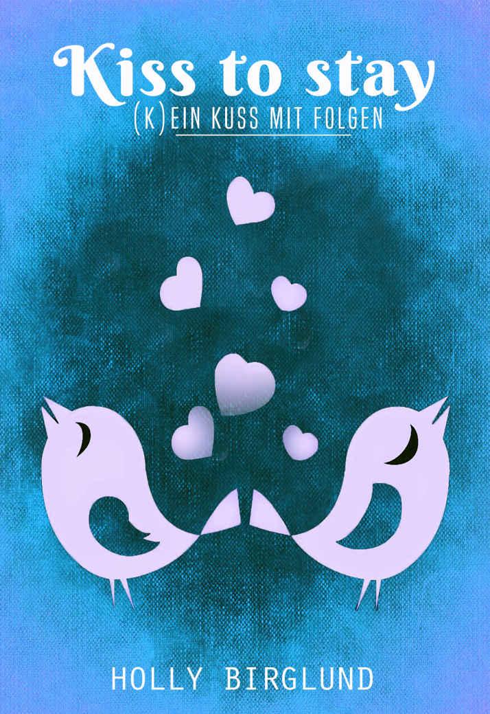 Kiss to stay: (K)ein Kuss mit Folgen