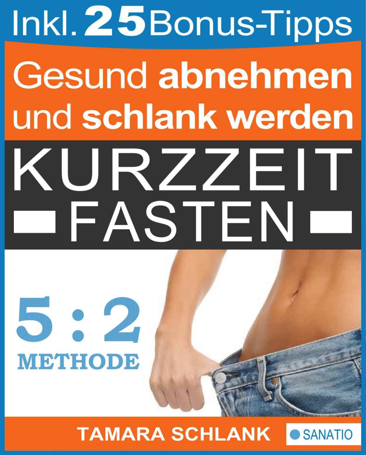 Gesund abnehmen durch Kurzzeitfasten: Das 2 Wochen Programm, um ohne Diät schlank zu werden