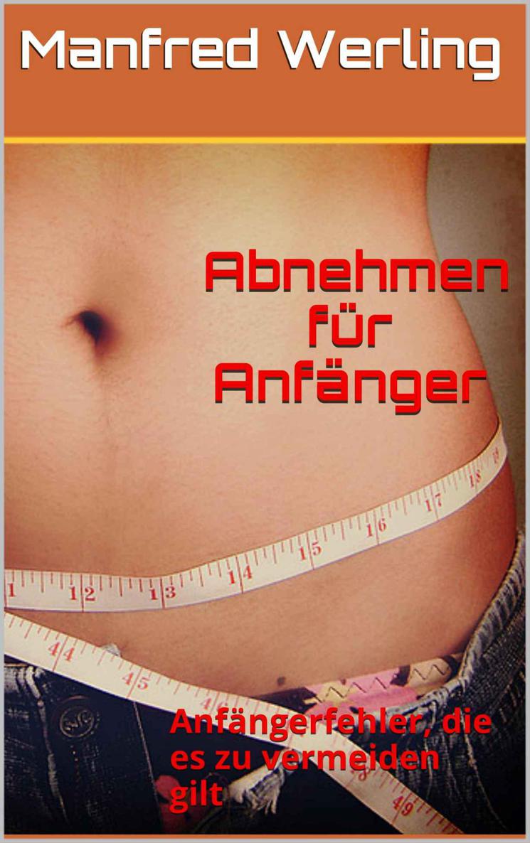 Abnehmen für Anfänger: Anfängerfehler, die es zu vermeiden gilt