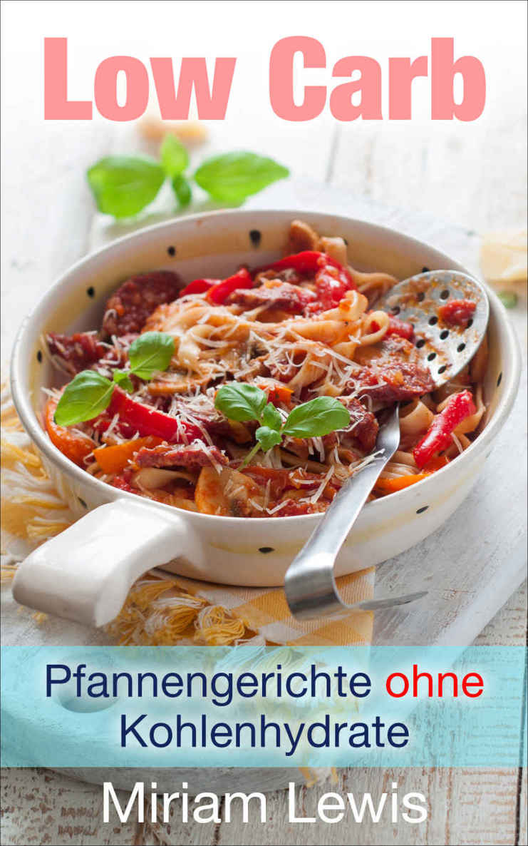 Low Carb Pfannengerichte: Abnehmen ohne Kohlenhydrate
