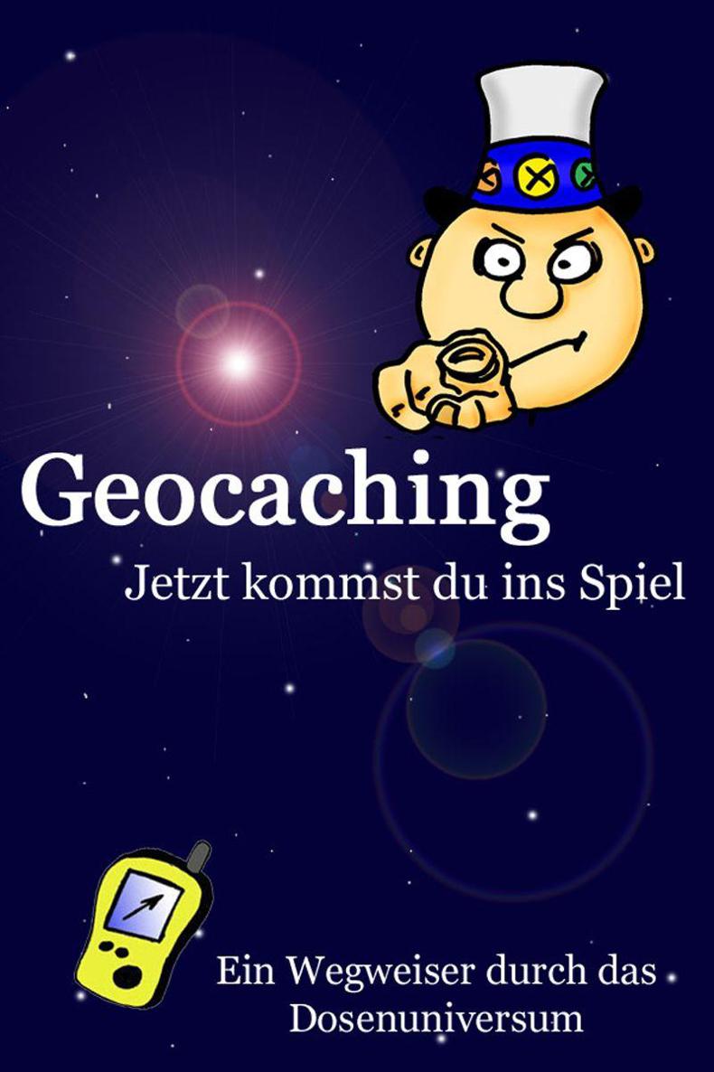 Geocaching - Jetzt kommst du ins Spiel