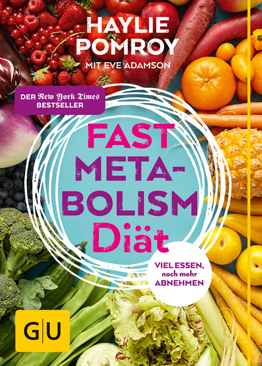 Fast Metabolism Diät: Viel essen, noch mehr abnehmen