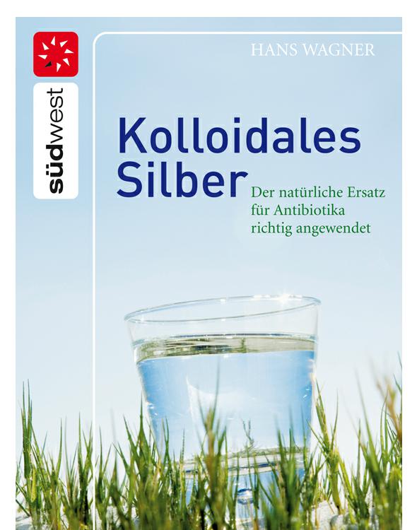 Kolloidales Silber: Der natürliche Ersatz für Antibiotika richtig angewendet