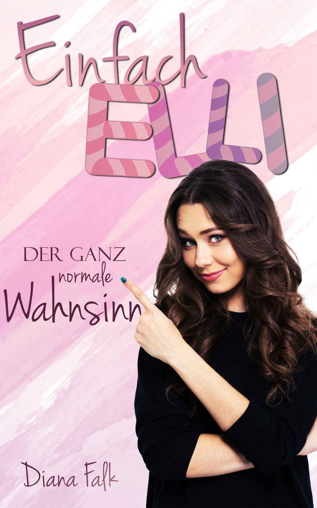 Einfach Elli: Der ganz normale Wahnsinn
