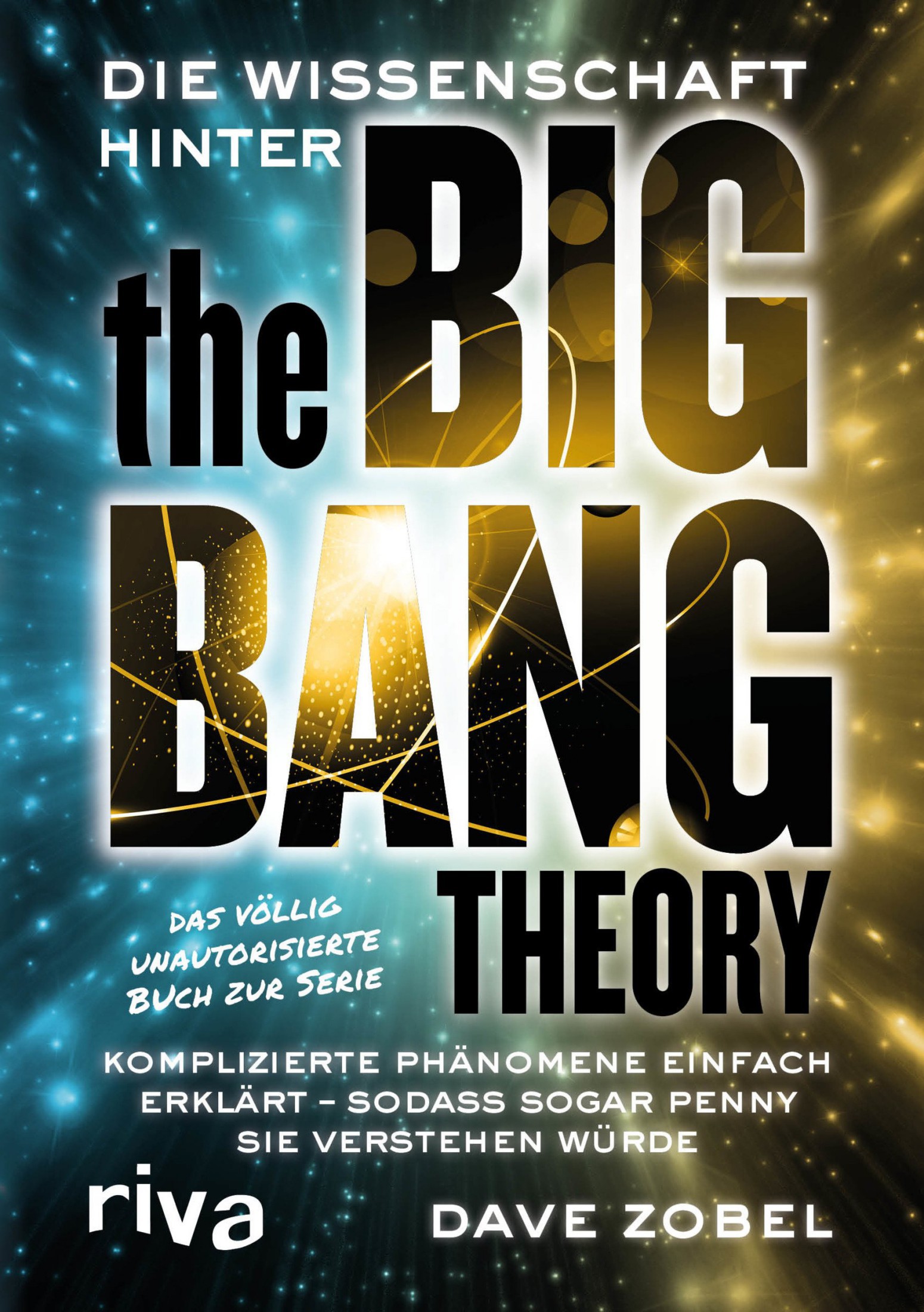 Die Wissenschaft hinter The Big Bang Theory: Komplizierte Phänomene einfach erklärt sodass sogar Penny sie verstehen würde