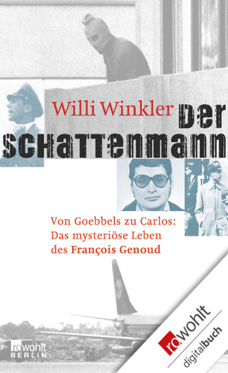 Der Schattenmann: Von Goebbels zu Carlos: Das mysteriöse Leben des François Genoud