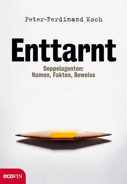 Enttarnt - Doppelagenten: Namen, Fakten, Beweise