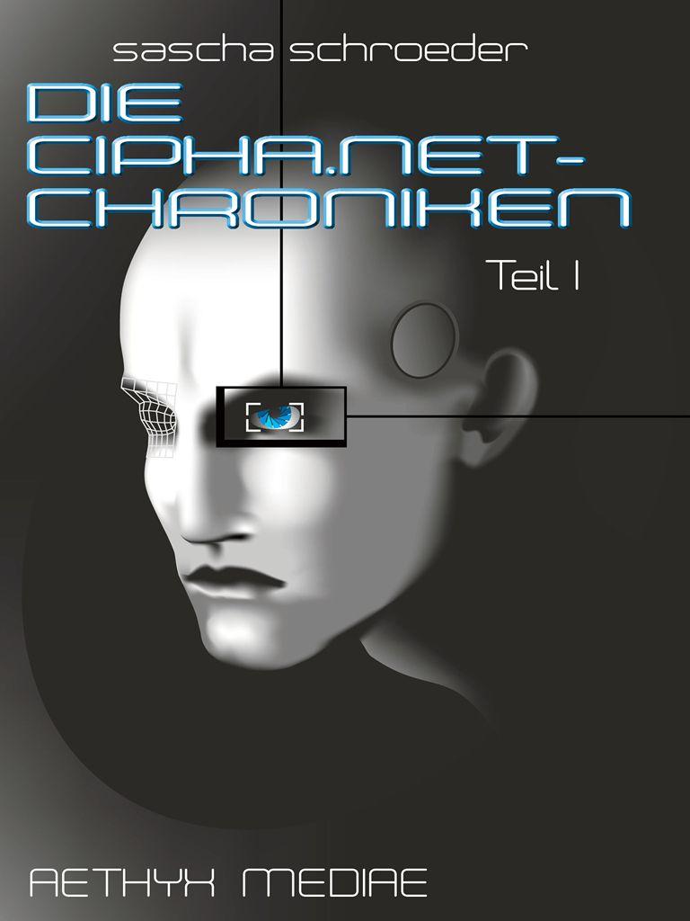 Die Cipha Net Chroniken I