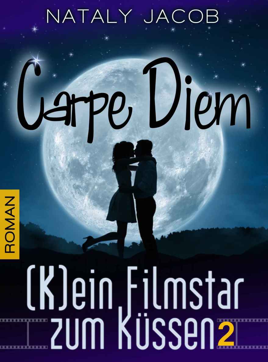 Carpe Diem - (K)ein Filmstar zum Küssen Band 2
