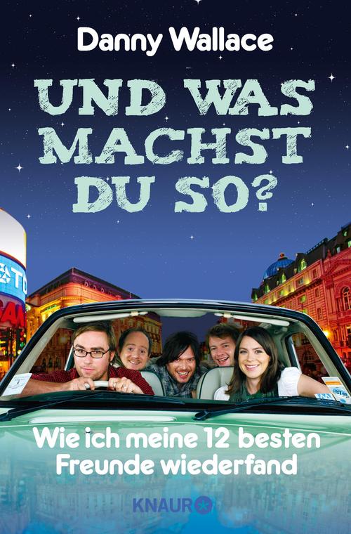 Und was machst Du so? / Wie ich meine 12 besten Freunde wiederfand