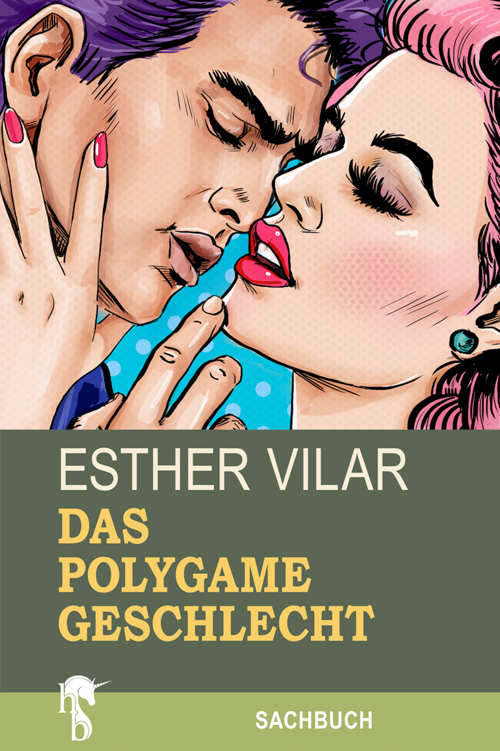 Das polygame Geschlecht. Das Recht des Mannes auf zwei Frauen