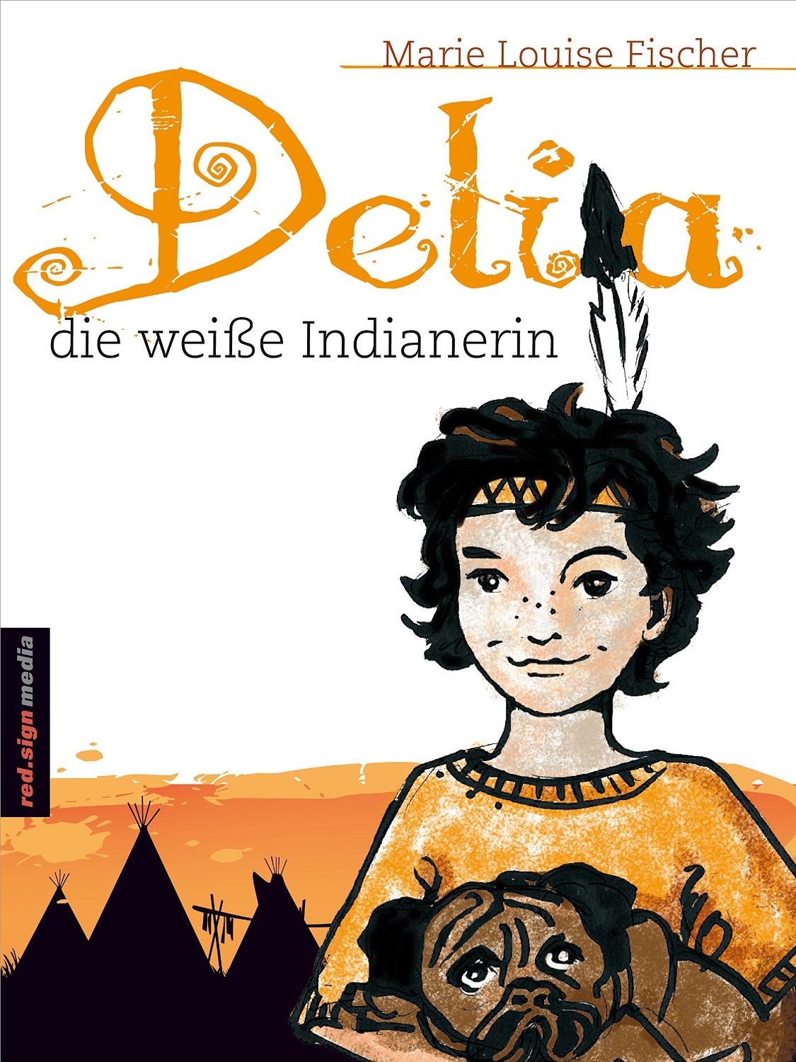 Delia, die weisse Indianerin