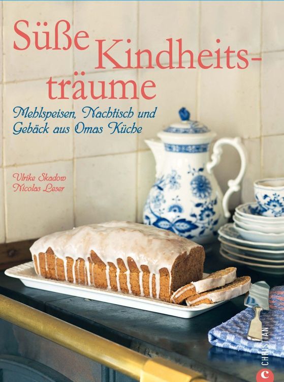 Süße Kindheitsträume: Mehlspeisen, Nachtisch und Gebäck aus Omas Küche. 100 klassische Rezepte aus allen deutschsprachigen Regionen wie Vanillepudding, ... auf fast 200 Seiten! (German Edition)