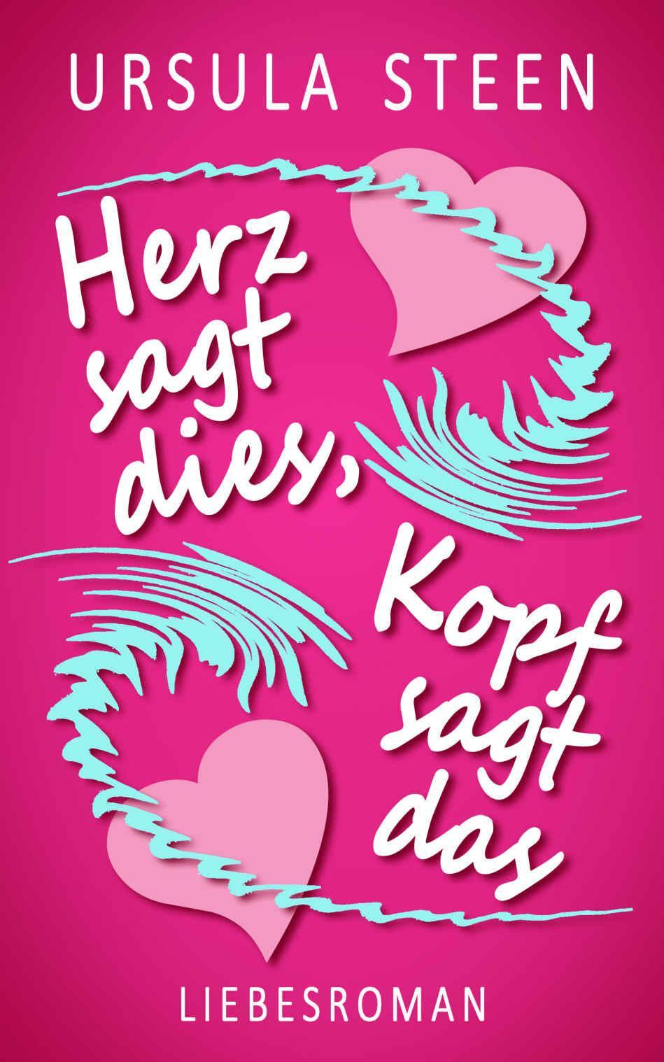 Herz sagt dies, Kopf sagt das: Liebesroman (German Edition)