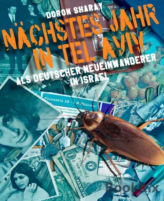 Nächstes Jahr in Tel Aviv: Ein Neueinwanderer aus Berlin in Israel- eine Biographie (German Edition)