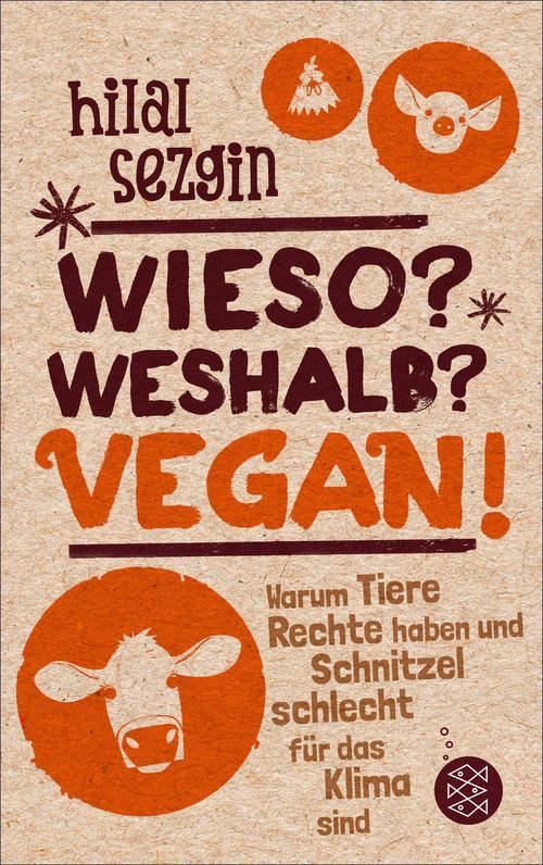 Wieso? Weshalb? Vegan!: Warum Tiere Rechte haben und Schnitzel schlecht für das Klima sind (German Edition)