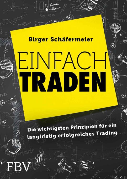 Einfach traden: Die wichtigsten Prinzipien für ein langfristig erfolgreiches Trading (German Edition)