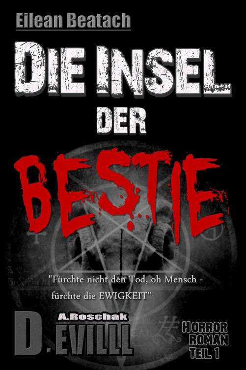 Eilean Beatach – Die Insel der Bestie – Horrorthriller: – Fürchte nicht den Tod, oh Mensch – fürchte die Ewigkeit – (Eilean Beatach-Saga 1) (German Edition)