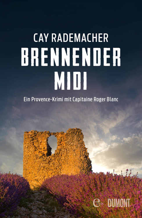 Brennender Midi: Ein Provence-Krimi mit Capitaine Roger Blanc