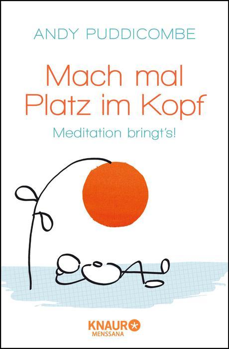 Mach mal Platz im Kopf: Meditation bringt's! (German Edition)