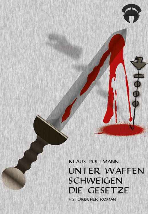 Unter Waffen schweigen die Gesetze (Centurio Marcellus) (German Edition)