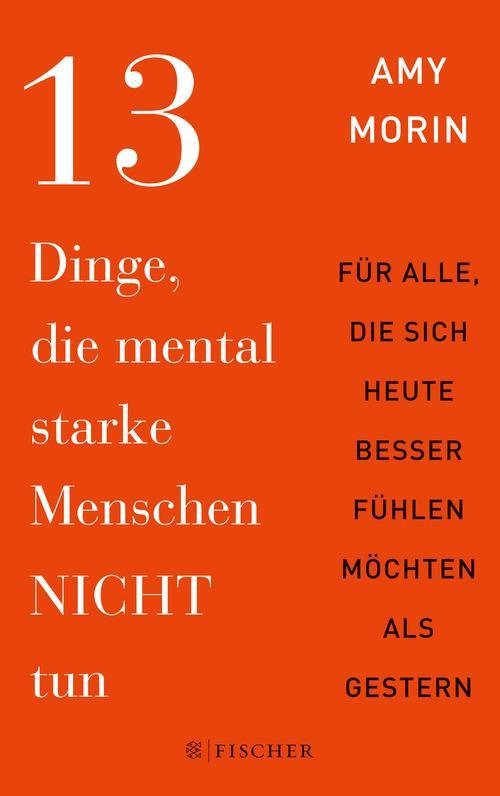 13 Dinge, die mental starke Menschen NICHT tun: An alle, die sich heute besser fühlen möchten als gestern (German Edition)