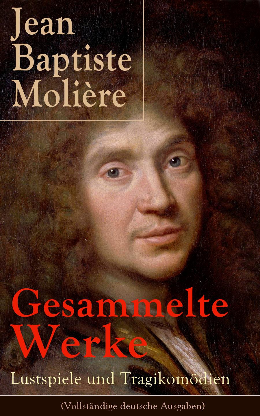 Gesammelte Werke: Lustspiele und Tragikomödien (Vollständige deutsche Ausgaben)