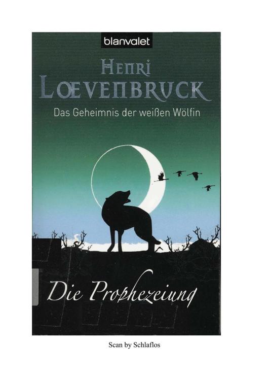 Das Geheimnis der weißen Wölfin 03 - Die Prophezeiung