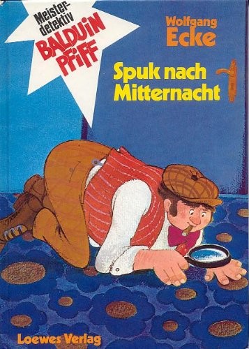 Meisterdetektiv Balduin Pfiff: Spuk nach Mitternacht