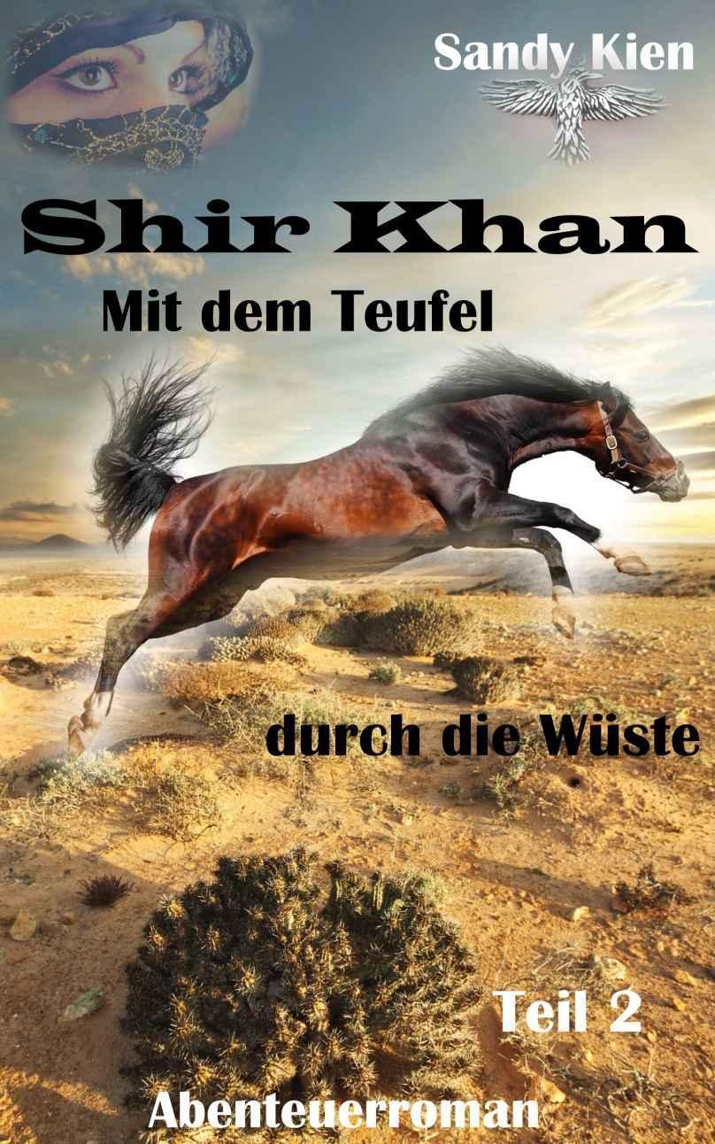 Shir Khan Mit dem Teufel durch die Wüste Teil 2 (German Edition)