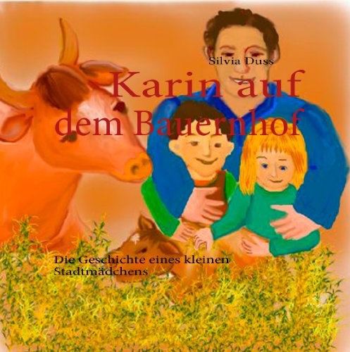 Karin auf dem Bauernhof: Die Geschichte eines kleinen Stadtmädchens