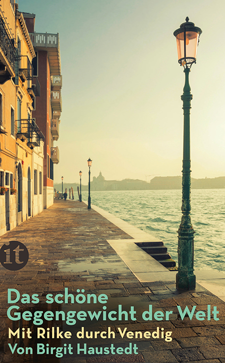 Das schöne Gegengewicht der Welt: Mit Rilke durch Venedig (insel taschenbuch)