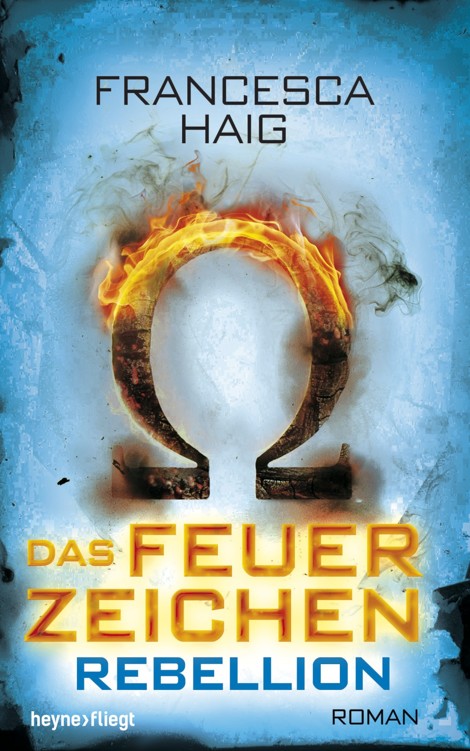 Das Feuerzeichen - Rebellion: Roman